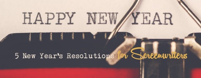 5 New Year’s Resolutions For Screenwriters
